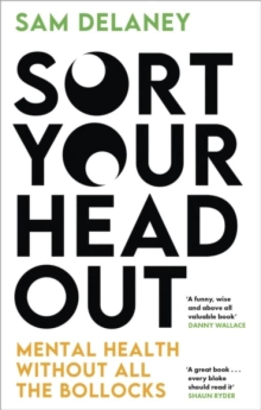 Sort Your Head Out : Mental health without all the bollocks Paperback / softback