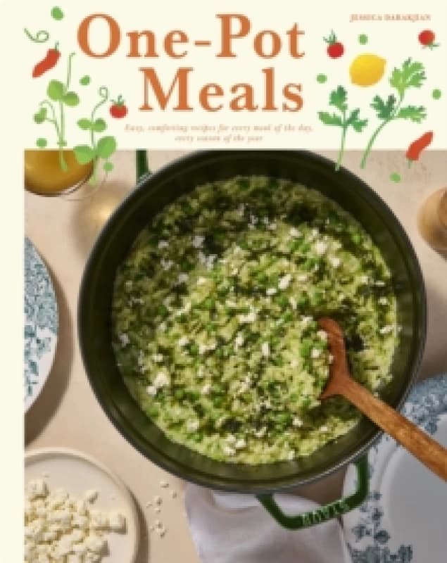 One-Pot Meals : Easy, Comforting Recipes for Every Meal of the Day, Every Season of the Year Hardback