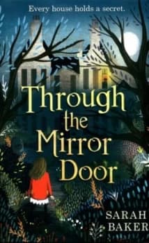 Through the mirror door by Sarah Baker