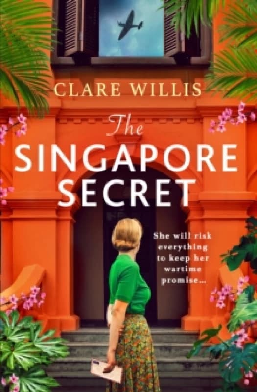 The Singapore Secret : An absolutely gripping and heart-breaking WWII historical novel of love in the face of war Paperback / softback