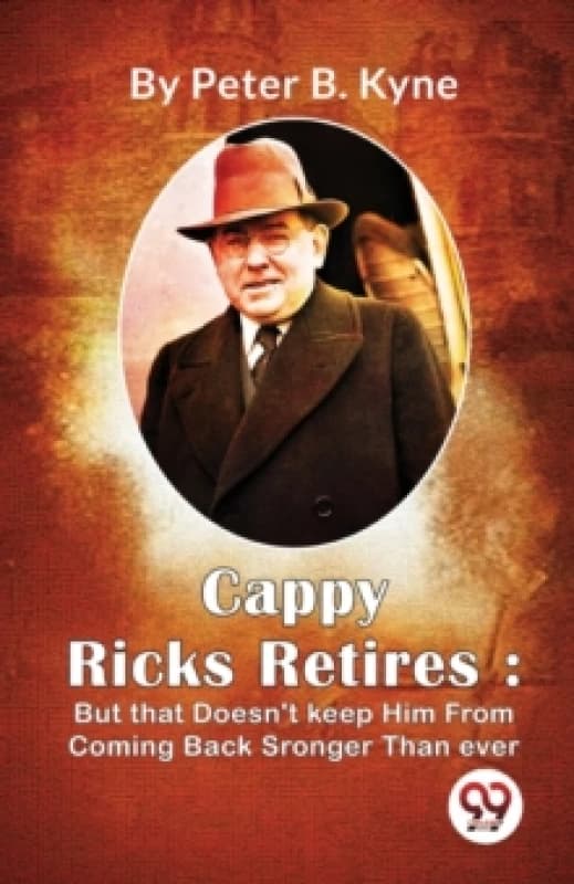 Cappy Ricks Retires : But That Doesn't Keep Him from Coming Back Sronger Than Ever Paperback / softback