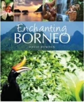 Enchanting Borneo by David Bowden Paperback