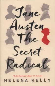Jane Austen the Secret Radical by Helena Kelly Hardback