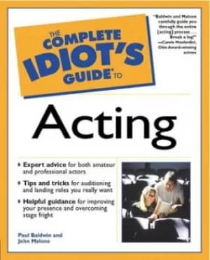 The complete idiots guide to acting by Paul Baldwin
