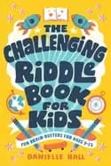 challenging riddle book for kids fun brain busters for ages 9 12