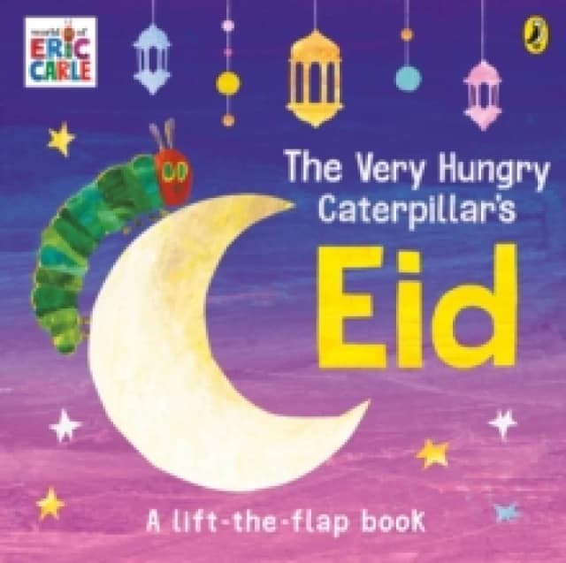 The Very Hungry Caterpillar's Eid : A Lift-the-flap Book Board book