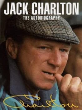 Jack Charlton by Jack Charlton and Peter Byrne Hardback