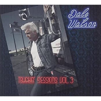 Dale & Lone Stars Watson - Truckin' Sessions CD