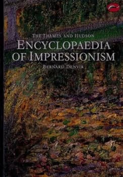 The Thames and Hudson Encyclopaedia of Impressionism by Bernard Denvir Paperback