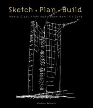 Sketch Plan Build by Alejandro Bahamon Hardback