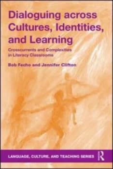 Dialoguing across Cultures Identities and Learning by Bob Fecho Book