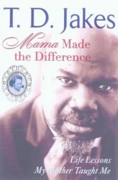 Mama Made the Difference by T.D Jakes Hardback