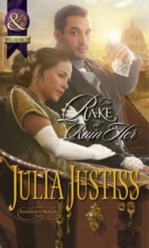 The Rake to Ruin Her by Julia Justiss Book
