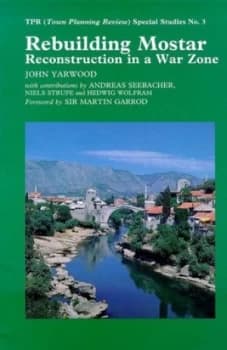 Rebuilding Mostar by John Yarwood Book