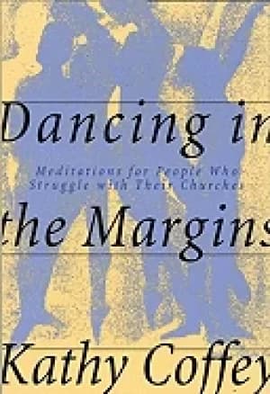 dancing in the margins meditations for people who struggle with their churc