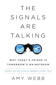 The Signals Are Talking : Why Today's Fringe Is Tomorrow's Mainstream