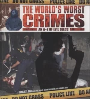 The Worlds Worst Crimes by Charlotte Greig and Paul Roland and Nathan Constantine and Jo Durden-Smith Paperback
