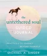 untethered soul guided journal practices to journey beyond yourself