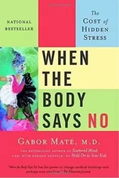 When The Body Says No by Gabor Mate