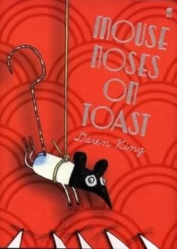 Mouse Noses on Toast by Daren King Hardback