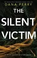 silent victim an absolutely gripping crime thriller
