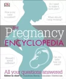 The Pregnancy Encyclopedia : All Your Questions Answered
