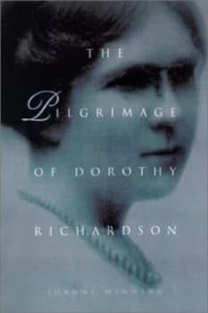The Pilgrimage of Dorothy Richardson by Joanne Winning Book