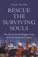 rescue the surviving souls the great jewish refugee crisis of the seventeen