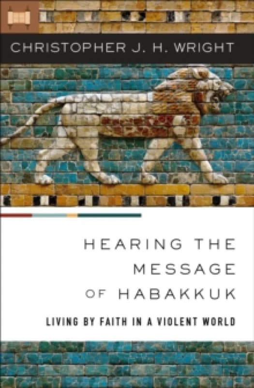 Hearing the Message of Habakkuk. Paperback. By Christopher J H Wright Books