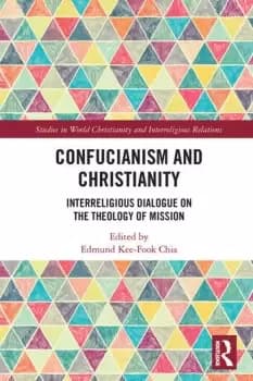 Confucianism and Christianity Interreligious Dialogue on the Theology of Mission
