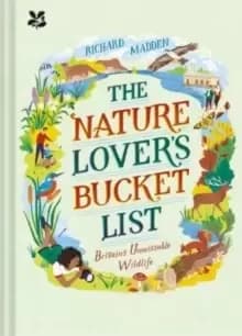The Nature Lover's Bucket List : Britain's Unmissable Wildlife