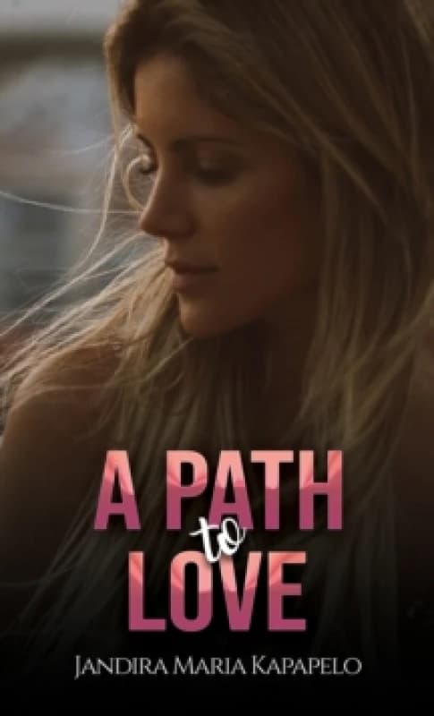 A Path to Love. Paperback. By Jandira Maria Kapapelo Books
