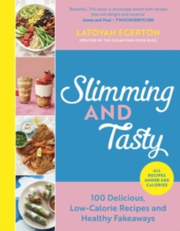 Slimming and Tasty : 100 Delicious, Low-Calorie Recipes and Healthy Fakeaways Hardback