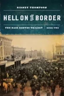 Hell on the Border : The Bass Reeves Trilogy, Book Two