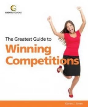 The Greatest Guide to Winning Competitions by Karen J Jones Paperback