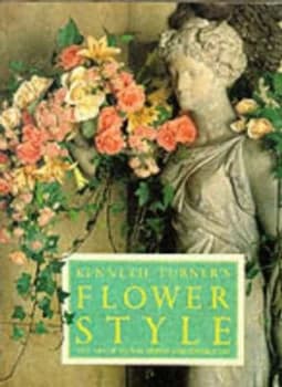 Kenneth Turners Flower Style by Kenneth Turner and John Miller and Fritz Von Der Schulenberg Book