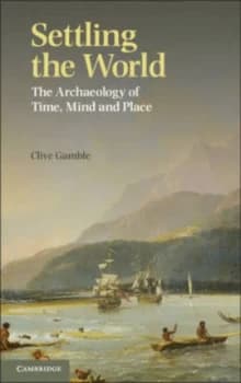 Settling the Earth by Clive Gamble Hardback