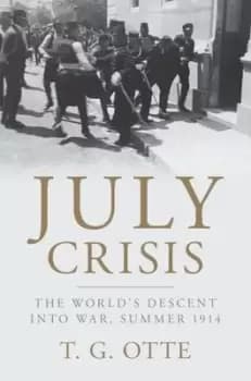July crisis by Thomas G. Otte
