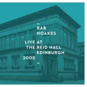 Live at the Reid Hall Edinburgh Fringe 2005 by Rab Noakes CD Album