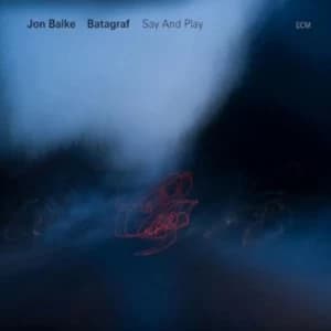 Say and Play by Jon Balke & Batagraf CD Album