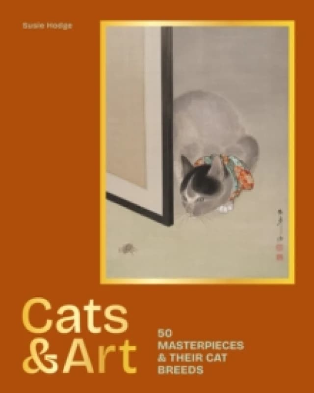 Cats & Art : 50 masterpieces & their cat breeds Hardback