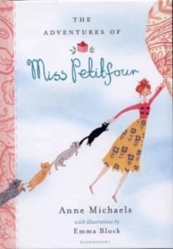 The Adventures of Miss Petitfour by Anne Michaels Hardback