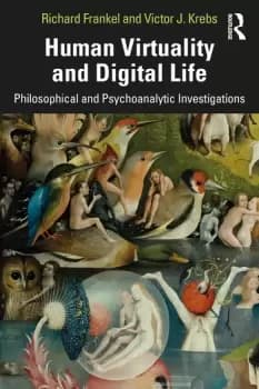 Human Virtuality and Digital LifePhilosophical and Psychoanalytic Investigations