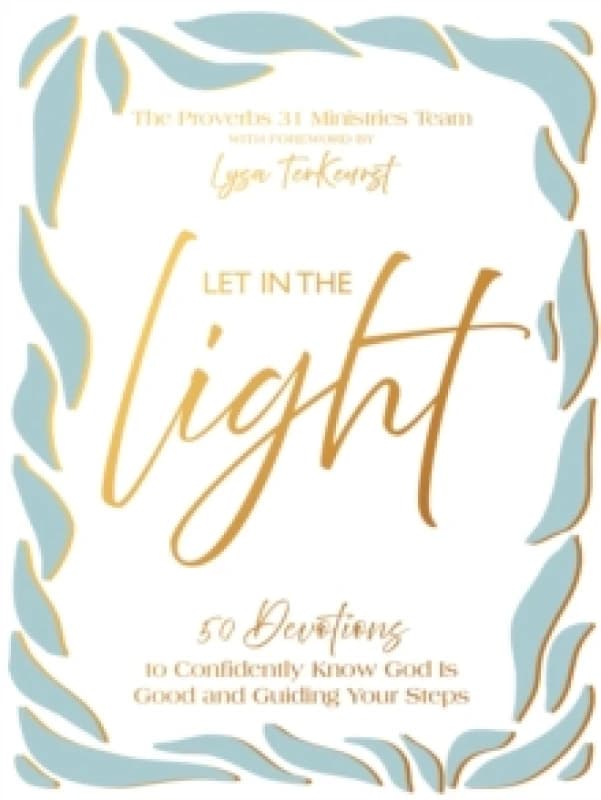 Let In the Light : 50 Devotions to Confidently Know God Is Good and Guiding Your Steps Hardback