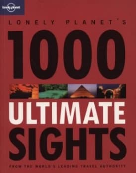 Lonely Planets 1000 Ultimate Sights by Lonely Planet Paperback