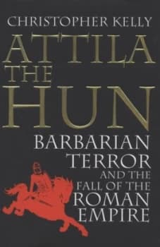 Attila the Hun by Christopher Kelly Hardback