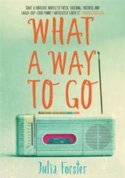 What a Way to Go by Julia Forster Book