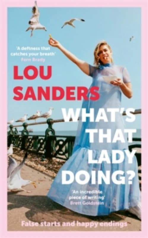 What's That Lady Doing? False starts and happy endings Hardback