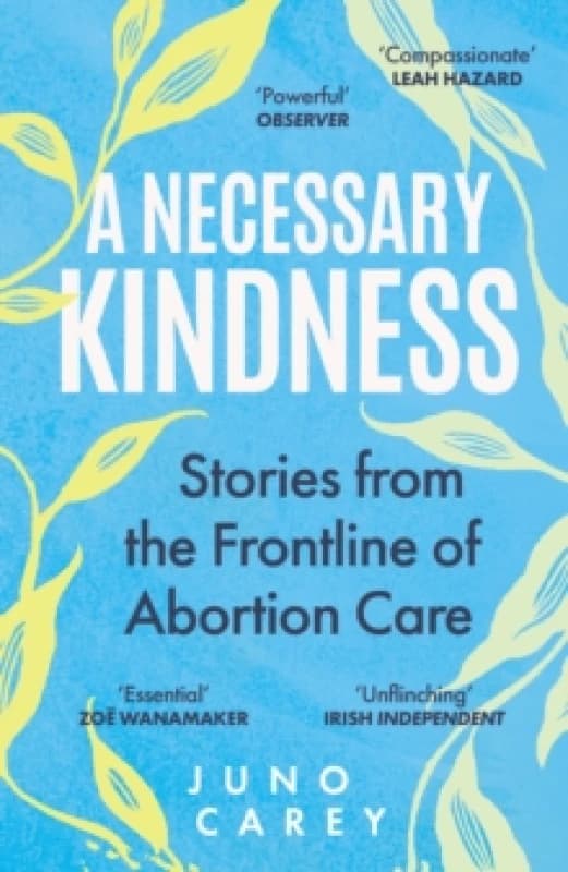 A Necessary Kindness : Stories From the Frontline of Abortion Care Paperback / softback