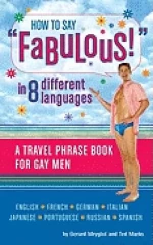 how to say fabulous in 8 different languages a travel phrase book for gay m